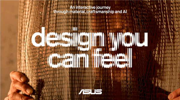 华硕闪耀米兰设计周 “Design You Can Feel 耀启新境”引领科技美学新风尚